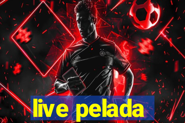 live pelada